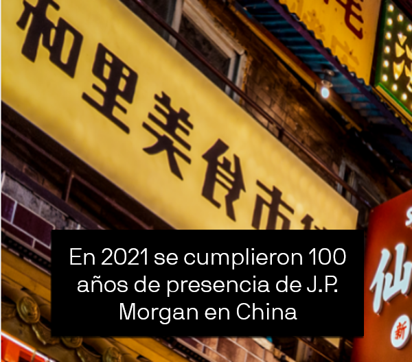 2021 marks the 100-year anniversary of J.P. Morgan's presence in China