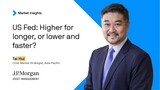 US Fed: Higher for longer, or lower and faster?