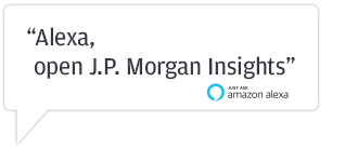 Using voice input as - Alexa, open JP Morgan Insights on Alexa to open JP Morgan Insights